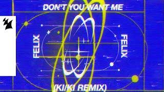 Felix - Don't You Want Me (KI/KI Remix) [Official Visualizer]