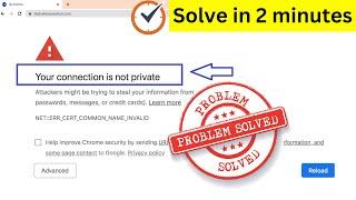 Your Connection is Not Private | NET::ERR_CERT_COMMON_NAME_INVALID Error in Google Chrome