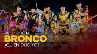 Bronco - ¿Quién dijo yo? (Videoclip Oficial)