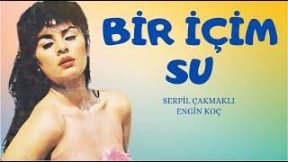 Bir İçim Su Türk Filmi |  FULL | SERPİL ÇAKMAKLI | ENGİN KOÇ