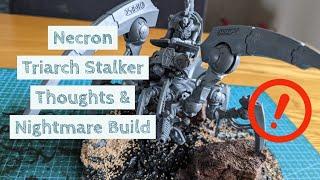 Necron Triarch Stalker Thoughts and Nightmare Build! 40k