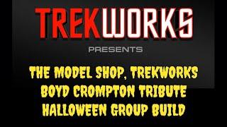 The Model Shop, TrekWorks Boyd Crompton Tribute Halloween Group Build