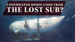 Underwater Morse Code From The Lost Sub? SSN Titan Update