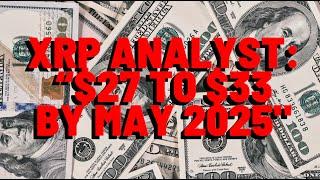 XRP Analyst: "$27 TO $33 BY MAY 2025"