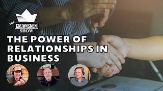 Crownsmen Partners Explains The Power of Relationships in Business