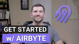 Getting Started w/ Airbyte! | Open Source Data Integration