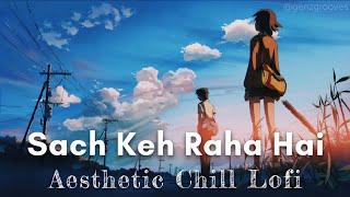 Sach Keh Raha Hai (Aesthetic Chill Lofi) | K.K. | RHTDM | Gen-Z Grooves