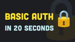 HTTP Basic Auth in 20 Seconds