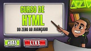 Curso de HTML do ZERO ao Avançado - Aprenda Programação e torne-se um Programador | LIVE #45