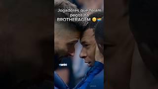 Jogadores que foram PEGOS fazendo BROTHERAGEM️‍