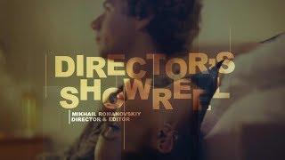 DIRECTOR'S SHOWREEL (FILM) - Mikhail Romanovskiy