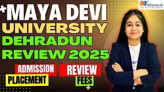 MAYA DEVI UNIVERSITY DEHRADUN REVIEW 2025 | MDU DEHRADUN | FEES | PLACEMENT | ADMISSION 2025