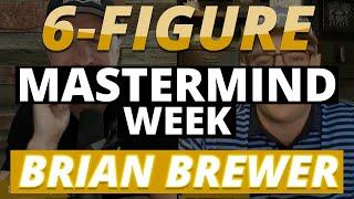 6-Figure Mastermind Week With Dave Sharpe & Brian Brewer