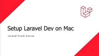 Laravel Crash Course - How to install Laravel Development Environment on Mac