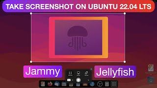 How to take Screen Shot on Ubuntu 22.04 LTS - Jammy Jellyfish | Quick & Easy