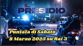 IL PRESIDIO - ANTICIPAZIONI DELLA PUNTATA CHE ANDRÀ IN ONDA SABATO 8 MARZO 2025 SU RAI TRE #lvs