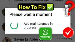 How To Fix WhatsApp Please wait a moment App maintenance in progress.