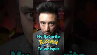 MY FAVORITE Pokemon to Whisper for ASMR