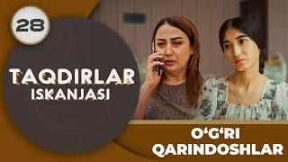 O‘G‘RI QARINDOSHLAR "Taqdirlar Iskanjasi" 28-qism