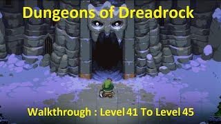 Dungeons of Dreadrock Walkthrough Level 41 To Level 45