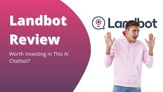 Best AI ChatBot  | Landbot Review - Is it Worth Buying Landbot?