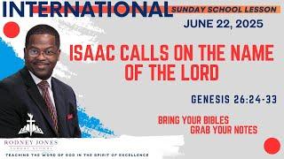 Isaac Calls on the Name of The LORD, Genesis 26:24-33, June 22, 2025, International Sunday School