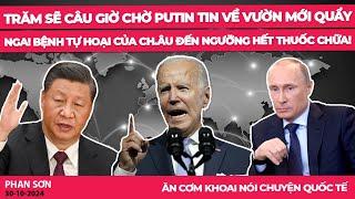 Trăm sẽ câu giờ chờ Putin tin về vườn mới quẩy Nga! Bệnh tự hoại của ch.Âu đến ngưỡng hết thuốc chữa