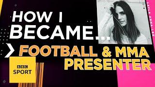 How I became a football and MMA presenter | BBC Sport