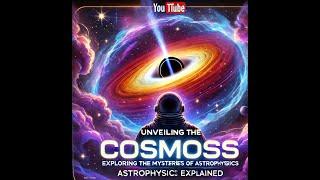 "Unveiling the Cosmos: Exploring the Mysteries of Astrophysics | Astral Frontiers"