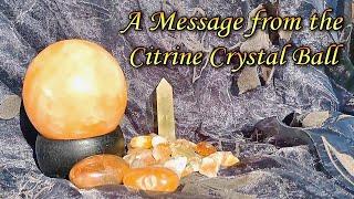 A message from the Citrine Crystal Ball