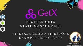 Flutter State Management using GetX – Firebase Firestore Cloud Example