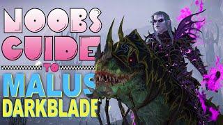 NOOB'S GUIDE to MALUS DARKBLADE