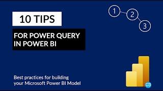 Power Query in Power BI – 10 TIPS for improved performance and structure