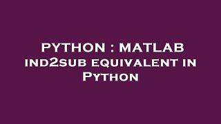 PYTHON : MATLAB ind2sub equivalent in Python