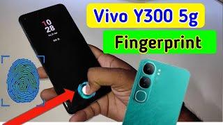 Vivo y300 5g display fingerprint setting/Vivo y300 5g fingerprint screen lock/fingerprint sensor