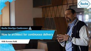 Roche DevOps Conference: Keynote: How to architect for continuous delivery