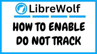 How To Enable Do Not Track On The LibreWolf Web Browser | PC | *2024