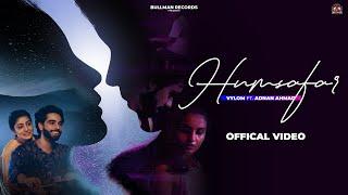 Humsafar (Full Video) Vylom feat. Adnan Ahmad | Bullman Records