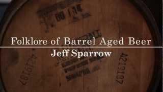 Folklore of Barrel Aged Beer - Jeff Sparrow