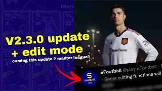 V2.3.0 update details in efootball 2023 | efootball 2023 edit mode is coming? | master league date??