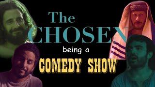 The Chosen being a comedy show for 3 minutes