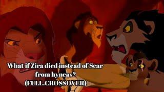 What if Zira died instead of Scar from hyneas? || (FULL.CROSSOVER) || (LionKing.AU) ||