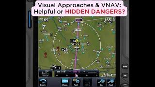 Visual Approaches & VNAV  Helpful or Hidden Dangers? What every GA pilot needs to know!