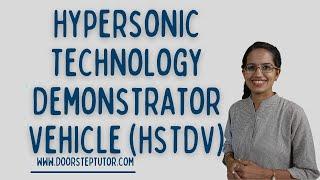 Hypersonic Technology Demonstrator Vehicle (HSTDV): Defense Systems in India | Latest | GS