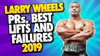 LARRY WHEELS PRs, BEST LIFTS AND FAILURES OF 2019