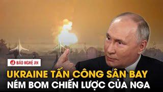 Ukraine tấn công sân bay ném bom chiến lược của Nga