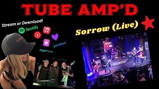 TUBE AMP'D - Sorrow (Live)