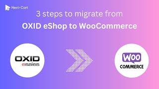 Migrate OXID eShop to WooCommerce in 3 simple steps