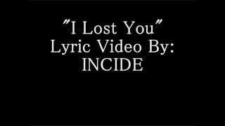 I Lost You - Lyric Video by INCIDE