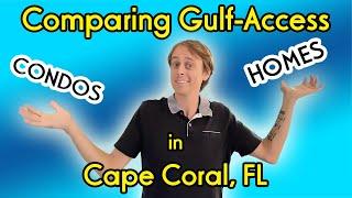 Gulf-Access Home vs. Condos in Cape Coral - Which is Right for You?